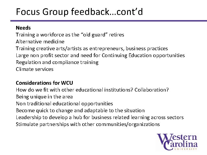 Focus Group feedback…cont’d Needs Training a workforce as the “old guard” retires Alternative medicine