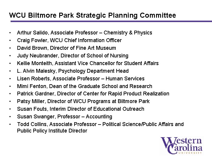 WCU Biltmore Park Strategic Planning Committee • • • • Arthur Salido, Associate Professor