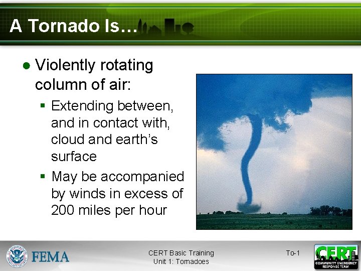 A Tornado Is… ● Violently rotating column of air: § Extending between, and in