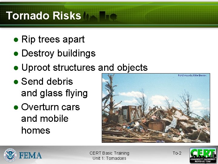 Tornado Risks ● Rip trees apart ● Destroy buildings ● Uproot structures and objects