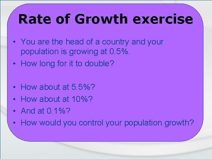 Rate of Growth exercise • You are the head of a country and your