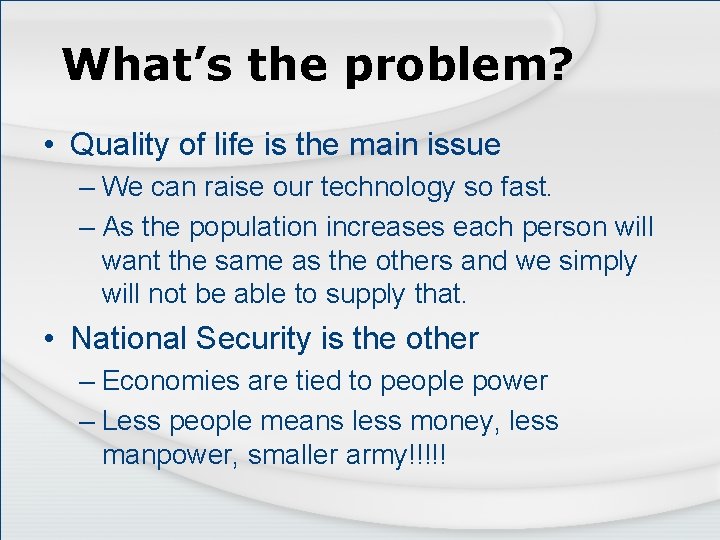 What’s the problem? • Quality of life is the main issue – We can