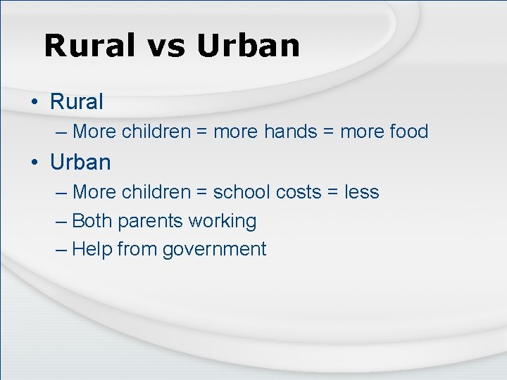 Rural vs Urban • Rural – More children = more hands = more food