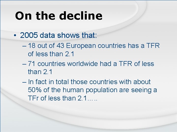 On the decline • 2005 data shows that: – 18 out of 43 European