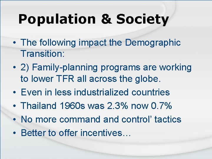 Population & Society • The following impact the Demographic Transition: • 2) Family-planning programs