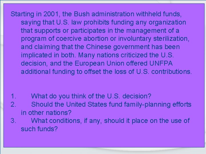 Starting in 2001, the Bush administration withheld funds, saying that U. S. law prohibits
