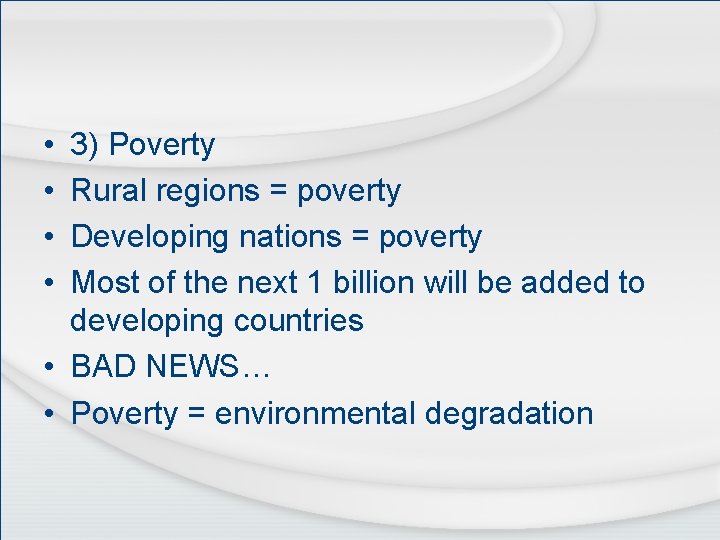  • • 3) Poverty Rural regions = poverty Developing nations = poverty Most