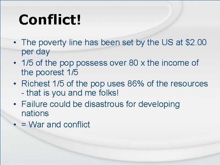 Conflict! • The poverty line has been set by the US at $2. 00