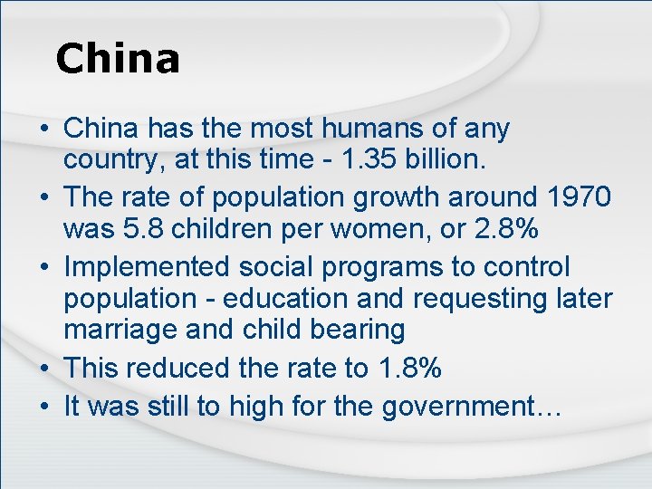 China • China has the most humans of any country, at this time -