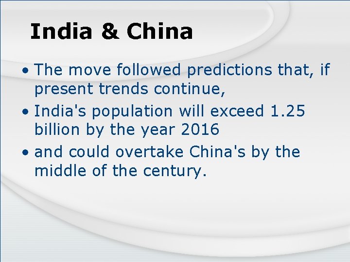India & China • The move followed predictions that, if present trends continue, •