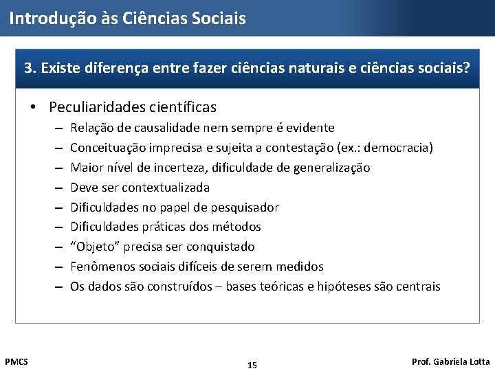 Introdução às Ciências Sociais 3. Existe diferença entre fazer ciências naturais e ciências sociais?