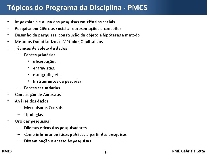 Tópicos do Programa da Disciplina - PMCS • • PMCS Importância e o uso