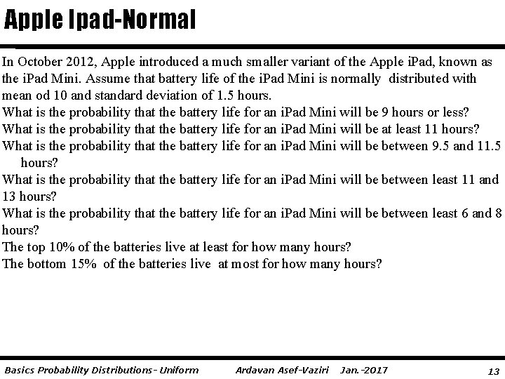 Apple Ipad-Normal In October 2012, Apple introduced a much smaller variant of the Apple