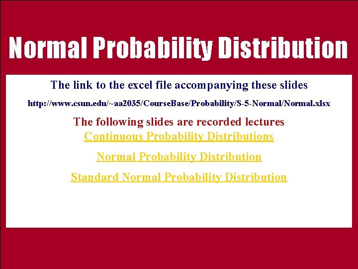 Normal Probability Distribution The link to the excel file accompanying these slides http: //www.