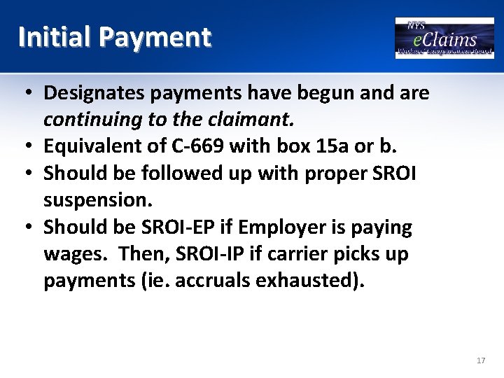 Initial Payment • Designates payments have begun and are continuing to the claimant. •