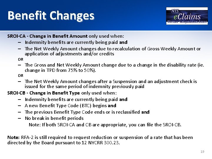 Benefit Changes SROI-CA - Change in Benefit Amount only used when: – Indemnity benefits