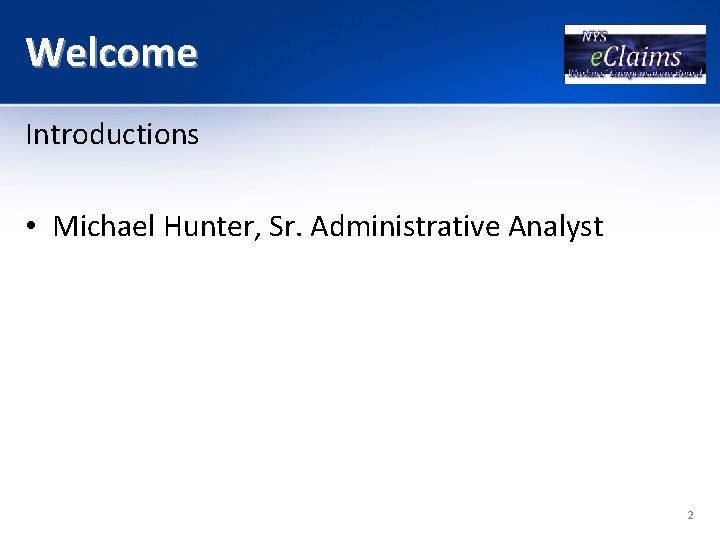 Welcome Introductions • Michael Hunter, Sr. Administrative Analyst 2 