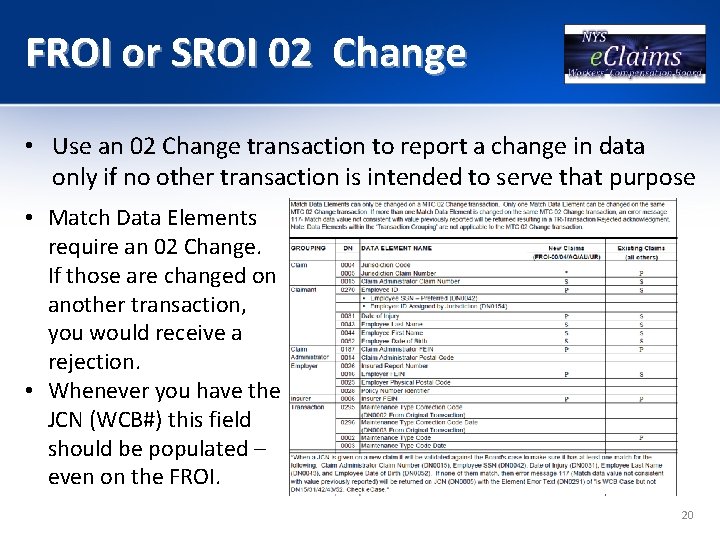 FROI or SROI 02 Change • Use an 02 Change transaction to report a