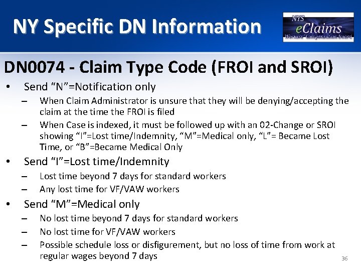 NY Specific DN Information DN 0074 - Claim Type Code (FROI and SROI) •