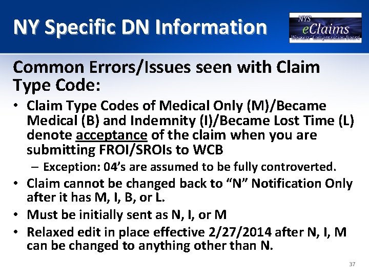 NY Specific DN Information Common Errors/Issues seen with Claim Type Code: • Claim Type