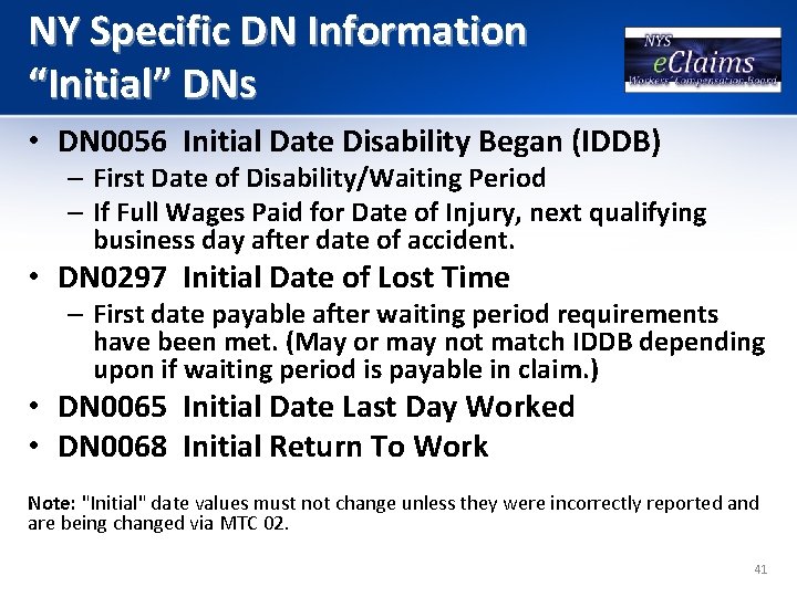 NY Specific DN Information “Initial” DNs • DN 0056 Initial Date Disability Began (IDDB)