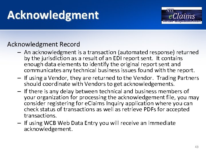 Acknowledgment Record – An acknowledgment is a transaction (automated response) returned by the jurisdiction