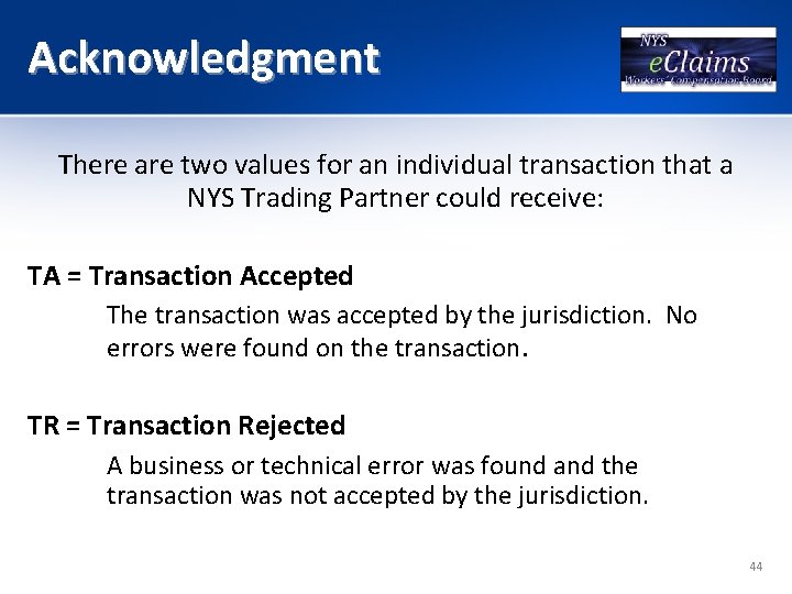 Acknowledgment There are two values for an individual transaction that a NYS Trading Partner