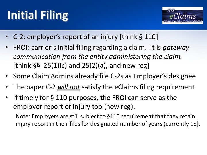 Initial Filing • C-2: employer’s report of an injury [think § 110] • FROI: