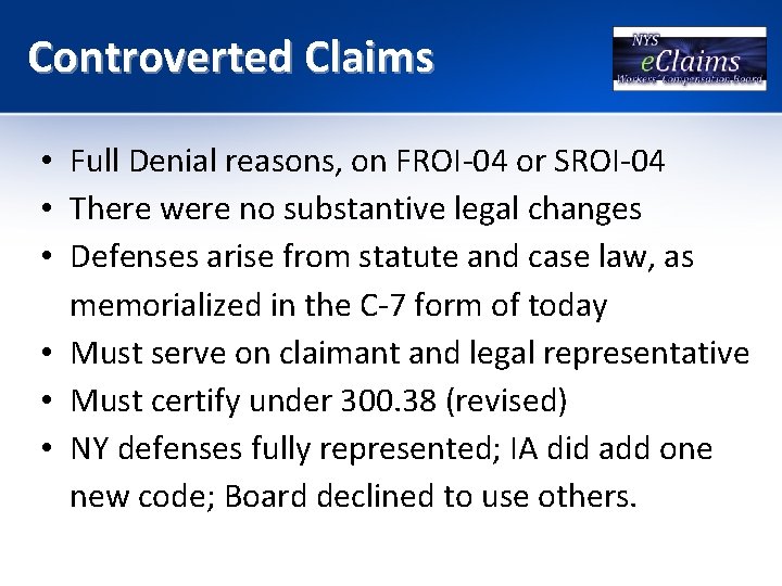 Controverted Claims • Full Denial reasons, on FROI-04 or SROI-04 • There were no