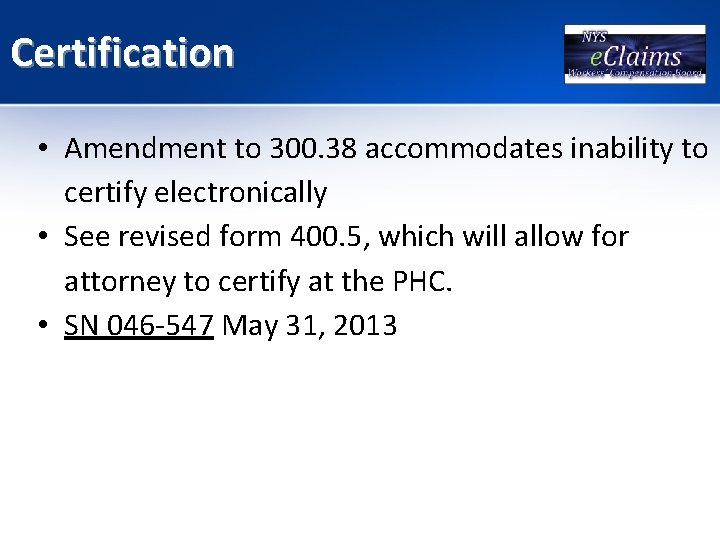 Certification • Amendment to 300. 38 accommodates inability to certify electronically • See revised