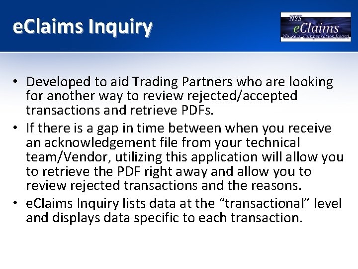 e. Claims Inquiry • Developed to aid Trading Partners who are looking for another