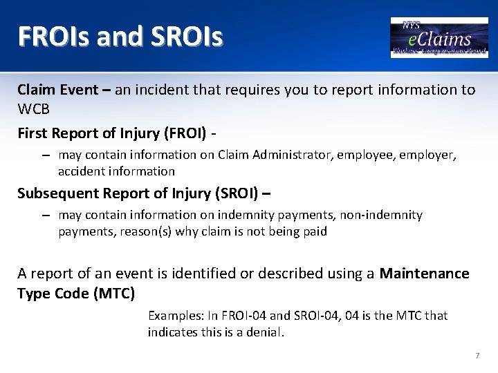 FROIs and SROIs Claim Event – an incident that requires you to report information