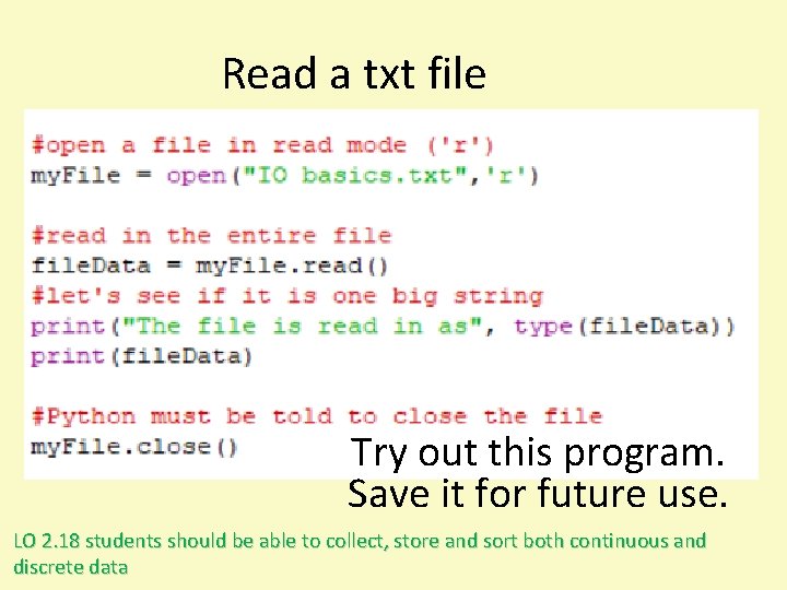 Read a txt file Try out this program. Save it for future use. LO