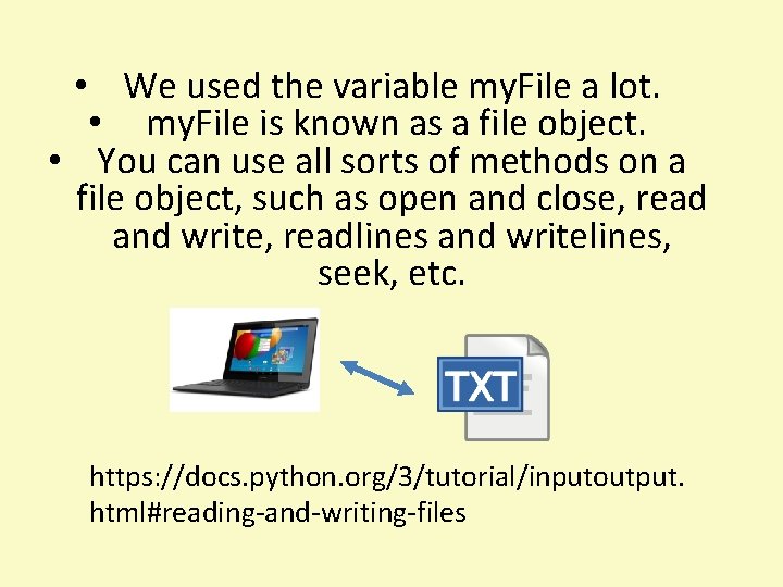  • We used the variable my. File a lot. • my. File is