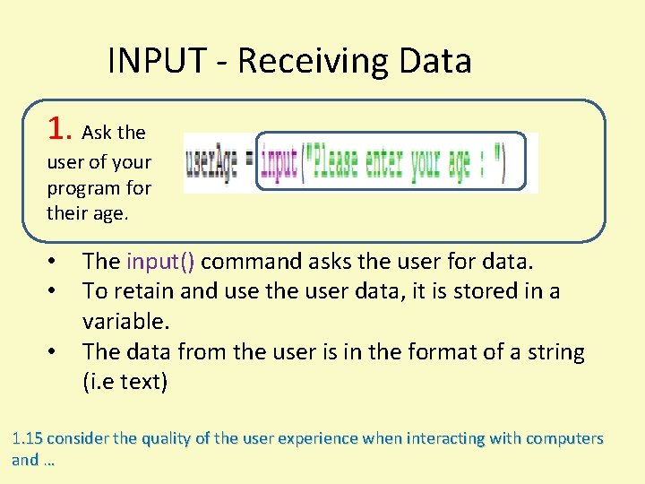 INPUT - Receiving Data 1. Ask the user of your program for their age.