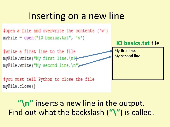 Inserting on a new line IO basics. txt file My first line. My second