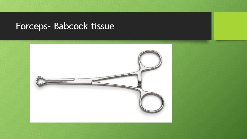 Forceps- Babcock tissue 