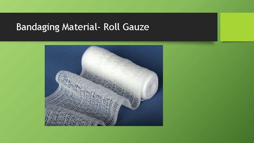 Bandaging Material- Roll Gauze 