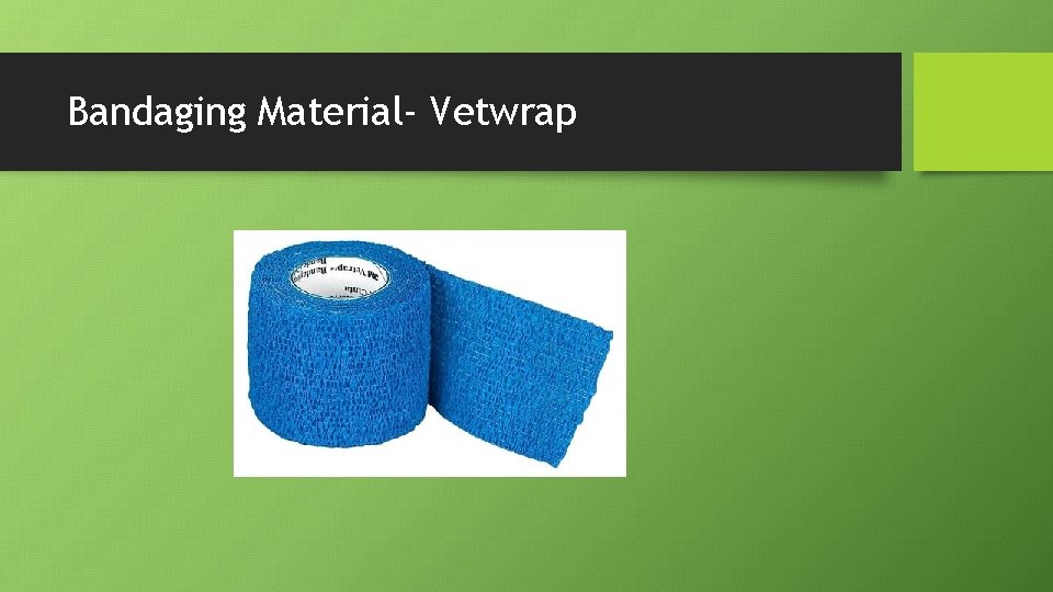 Bandaging Material- Vetwrap 