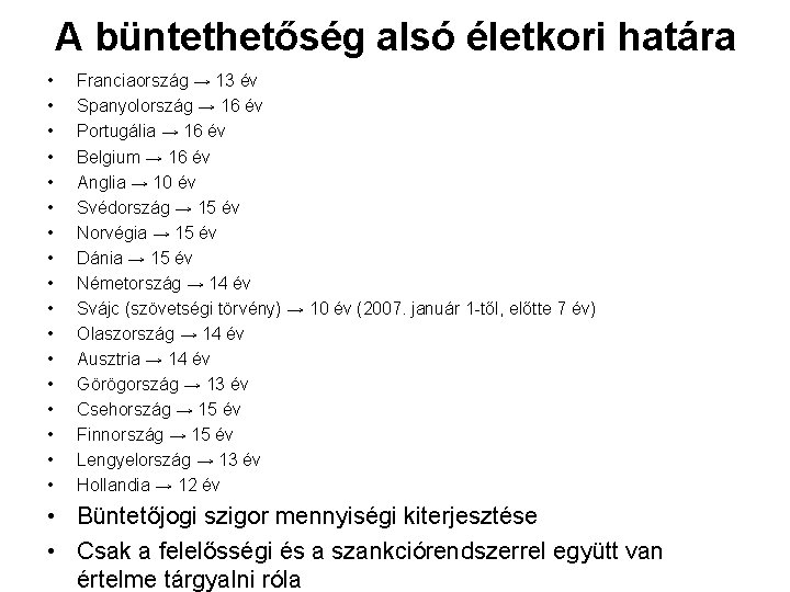 A büntethetőség alsó életkori határa • • • • • Franciaország → 13 év