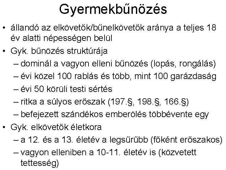 Gyermekbűnözés • állandó az elkövetők/bűnelkövetők aránya a teljes 18 év alatti népességen belül •