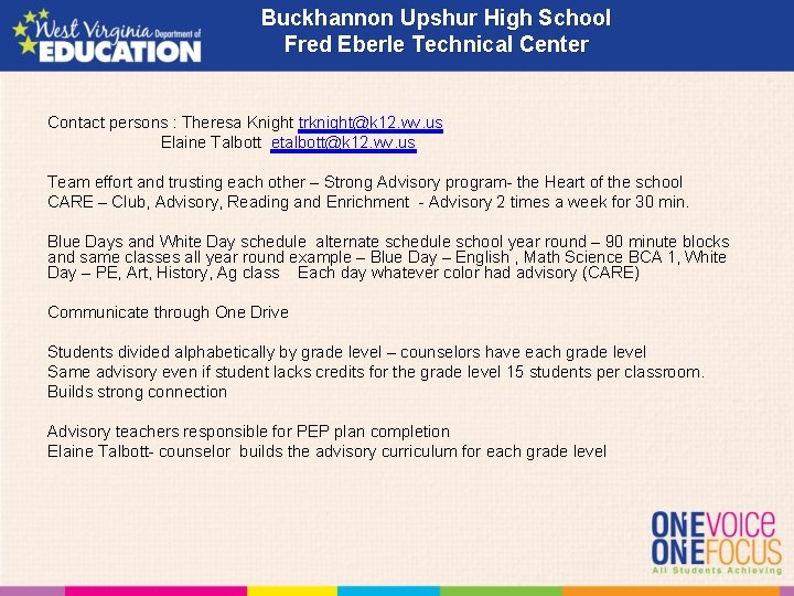 Buckhannon Upshur High School Fred Eberle Technical Center Contact persons : Theresa Knight trknight@k