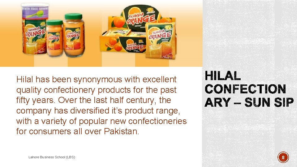 Hilal has been synonymous with excellent quality confectionery products for the past fifty years.