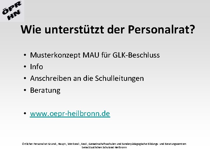 Wie unterstützt der Personalrat? • • Musterkonzept MAU für GLK-Beschluss Info Anschreiben an die