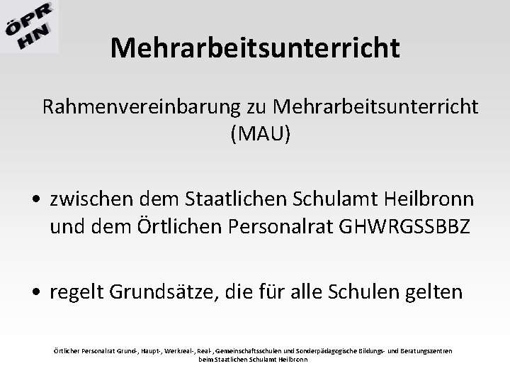 Mehrarbeitsunterricht Rahmenvereinbarung zu Mehrarbeitsunterricht (MAU) • zwischen dem Staatlichen Schulamt Heilbronn und dem Örtlichen