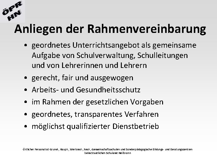 Anliegen der Rahmenvereinbarung • geordnetes Unterrichtsangebot als gemeinsame Aufgabe von Schulverwaltung, Schulleitungen und von