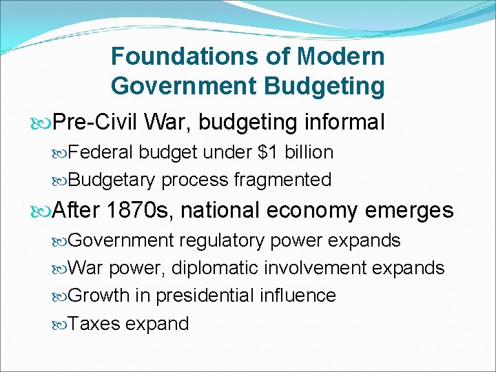 Foundations of Modern Government Budgeting Pre-Civil War, budgeting informal Federal budget under $1 billion