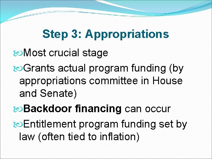 Step 3: Appropriations Most crucial stage Grants actual program funding (by appropriations committee in