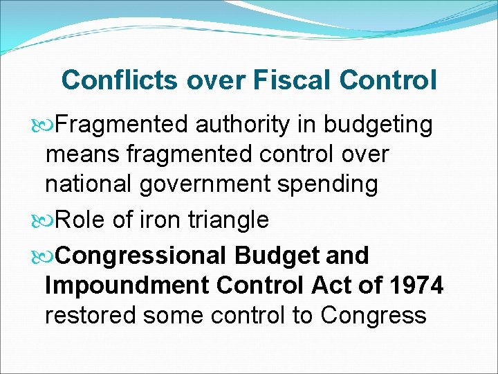 Conflicts over Fiscal Control Fragmented authority in budgeting means fragmented control over national government