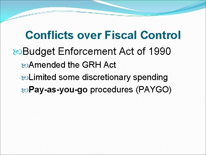 Conflicts over Fiscal Control Budget Enforcement Act of 1990 Amended the GRH Act Limited